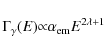 \begin{displaymath}%
\Gamma_{\gamma}(E){\propto}\alpha_{\rm em}E^{2\lambda+1}
\end{displaymath}
