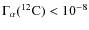 $\Gamma_\alpha(^{12}{\rm C}) < 10^{-8}$