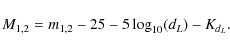 \begin{displaymath}M_{1,2}=m_{1,2}-25-5\log_{10}(d_L)-K_{d_L}.
\end{displaymath}