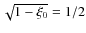$\sqrt{1-\xi_0} = 1/2$