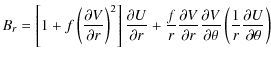 $\displaystyle B_r = \left[1+f\left(\frac{\partial V }{\partial r} \right)^2\rig...
...l V}{\partial \theta}\left(\frac{1}{r}\frac{\partial U}{\partial \theta}\right)$