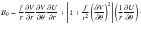 $\displaystyle B_\theta = \frac{f}{r}\frac{\partial V}{\partial r} \frac{\partia...
...\right)^2\right]\left(\frac{1}{r}\frac{\partial U}{\partial \theta}\right)\cdot$