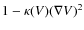 $1-\kappa(V) (\nabla V)^2$