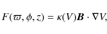 \begin{displaymath}F(\varpi, \phi,z) = \kappa(V){\vec B}\cdot\nabla V,
\end{displaymath}