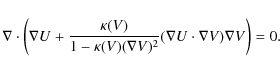 \begin{displaymath}\nabla \cdot \left(\nabla U + \frac{\kappa(V) }{1- \kappa(V) (\nabla V)^2} (\nabla U\cdot\nabla V )\nabla V \right) =0.
\end{displaymath}