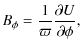 $\displaystyle B_\phi = \frac{1}{\varpi}\frac{\partial U}{\partial \phi},$