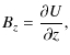 $\displaystyle B_z = \frac{\partial U}{\partial z},$
