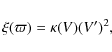 \begin{displaymath}\xi(\varpi) = \kappa(V) (V^\prime)^2,
\end{displaymath}