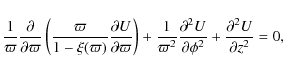 \begin{displaymath}\frac{1}{\varpi}\frac{\partial}{\partial \varpi}
\left( \frac...
...2 U}{\partial \phi^2} +
\frac{\partial^2 U}{\partial z^2} = 0,
\end{displaymath}