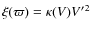 $\xi(\varpi) = \kappa(V) {V^\prime}^2$