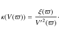 \begin{displaymath}\kappa(V(\varpi)) = \frac{\xi(\varpi)}{{V^\prime}^2(\varpi)}\cdot
\end{displaymath}