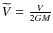 $\widetilde{V}=\frac{V}{2 G M}$