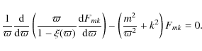 \begin{displaymath}\frac{1}{\varpi}\frac{{\rm d}}{{\rm d} \varpi}
\left( \frac{\...
...\right) -
\left( \frac{m^2}{\varpi^2} + k^2\right) F_{mk} = 0.
\end{displaymath}