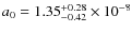 $a_0=1.35^{+0.28}_{-0.42}\times
10^{-8}$