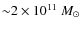 ${\sim} 2 \times 10^{11}~M_\odot$