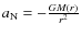 $a_{\rm N}=- {G M(r)\over r^2}$