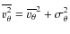 $\overline{v_\theta^2}=\overline{v_\theta}^2+\sigma_\theta^2$