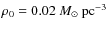$\rho_0=0.02~M_\odot~{\rm pc}^{-3}$