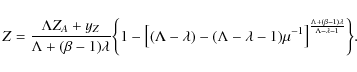 \begin{displaymath}Z = {{\Lambda Z_A + y_Z} \over {\Lambda + (\beta - 1)} \lambd...
...a - 1) \lambda} \over {\Lambda - \lambda - 1}}
\biggr\rbrace.
\end{displaymath}