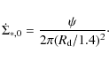 \begin{displaymath}\dot{\Sigma}_{*,0} = \frac{\psi}{2 \pi (R_{\rm d}/1.4)^{2}}\cdot
\end{displaymath}