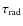 $\tau _{\rm rad}$