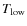 $T_{\rm low}$