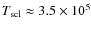 $T_{\rm scl}\approx 3.5\times 10^5$