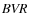 $\it BVR$