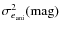 $\sigma_{e_{\rm ani}}^2({\rm mag})$