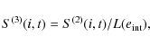 \begin{displaymath}%
S^{(3)}(i,t) = S^{(2)}(i,t) / L(e_{\rm int}),
\end{displaymath}