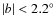 $\vert b\vert<2.2^\circ $