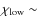 $\chi _{\rm low} \sim $
