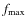 $f_{\rm max}$