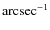 $\rm arcsec^{-1}$