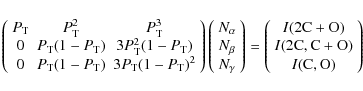 \begin{displaymath}\left(
\begin{array}{ccc}
P_{\rm T} & P_{\rm T}^2 & P_{\rm T}...
... {\rm C}+{\rm O})\\
I({\rm C}, {\rm O})\\
\end{array}\right)
\end{displaymath}