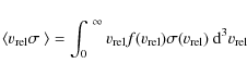 \begin{displaymath}\left\langle v_{\rm rel}\sigma\ \right\rangle = \int^{~\infty...
...\rm rel}f(v_{\rm rel})\sigma(v_{\rm rel})~{\rm d}^3v_{\rm rel}
\end{displaymath}