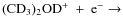 \ensuremath{{\rm (CD_3)_2OD^+~+~e^- \rightarrow}}