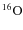 \ensuremath {^{16}{\rm O}}