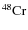 \ensuremath {^{48}{\rm Cr}}