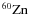 \ensuremath{^{60}{\rm Zn}}