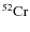 \ensuremath{^{52}{\rm Cr}}