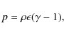 \begin{displaymath}p=\rho\epsilon(\gamma-1),
\end{displaymath}