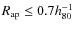 $R_{\rm ap} \le 0.7 h_{80}^{-1}$