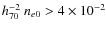 $h_{70}^{-2}~ n_{e0} > 4 \times 10^{-2}$
