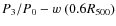 $P_3/P_0-w\ (0.6R_{500})$