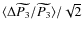 $\langle \Delta \widetilde{P_3}/\widetilde{P_3} \rangle /\sqrt{2}$