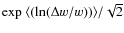${\rm exp}\ {\langle (\ln(\Delta w/w)) \rangle} /\sqrt{2}$