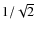 $1/\sqrt{2}$