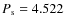 $P_{\rm s} = 4.522$