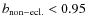 $b_{\rm non-ecl.} < 0.95$